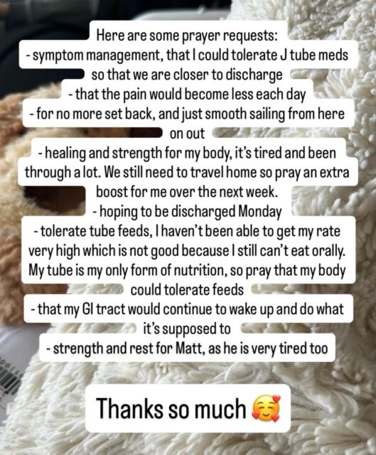 Some prayer requests from Nikki. She's had a set back or two in the past few days, one of them involves having to replace her picc line (it's how she's been getting fluids dripped into her body, basically a semi permanent IV line). Healing enough to start eating again has been going slower than they hoped for. We know God has her in His hands  and nothing is impossible with Him!